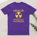 Legalize Recreational Plutonium Geek T-Shirt