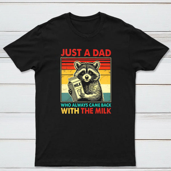 Just A Dad Who Always Came Back With The Fathers Day Geek T-Shirt
