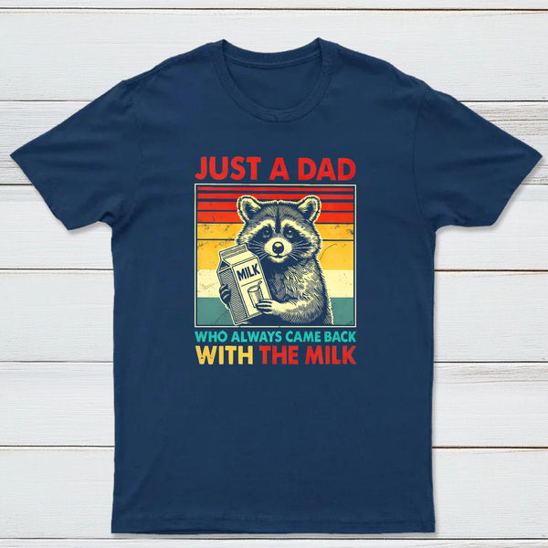 Just A Dad Who Always Came Back With The Fathers Day Geek T-Shirt