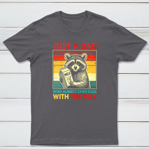 Just A Dad Who Always Came Back With The Fathers Day Geek T-Shirt