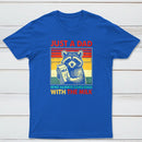 Just A Dad Who Always Came Back With The Fathers Day Geek T-Shirt