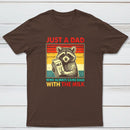 Just A Dad Who Always Came Back With The Fathers Day Geek T-Shirt