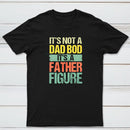 Retro Vintage It'S Not A Dad Bod It'S A Father Figure Geek T-Shirt