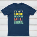 Retro Vintage It'S Not A Dad Bod It'S A Father Figure Geek T-Shirt