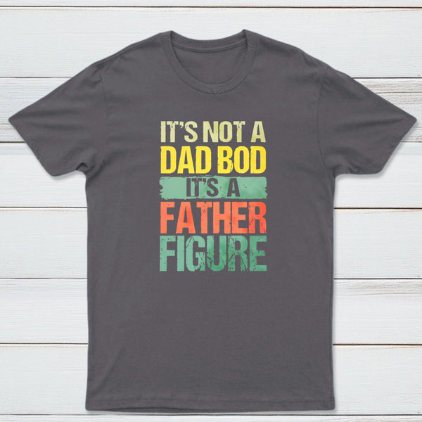 Retro Vintage It'S Not A Dad Bod It'S A Father Figure Geek T-Shirt