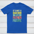 Retro Vintage It'S Not A Dad Bod It'S A Father Figure Geek T-Shirt