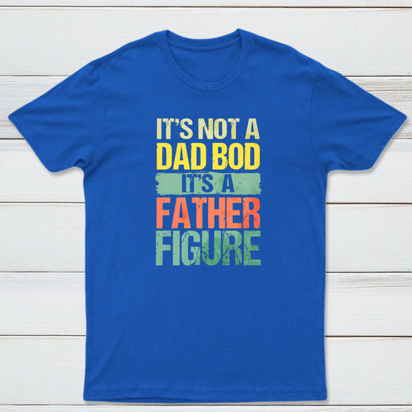 Retro Vintage It'S Not A Dad Bod It'S A Father Figure Geek T-Shirt