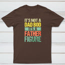 Retro Vintage It'S Not A Dad Bod It'S A Father Figure Geek T-Shirt