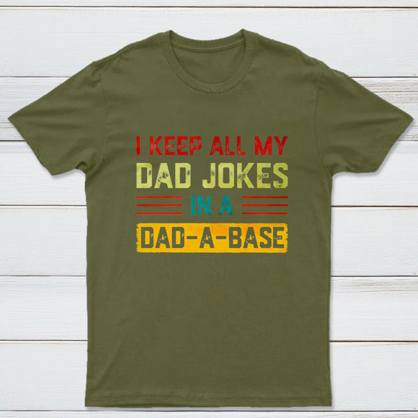I Keep All My Dad Jokes In A Dad A Base Nerd T-Shirt