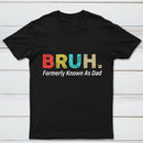 Bruh Formerly Known As Dad Geek T-Shirt