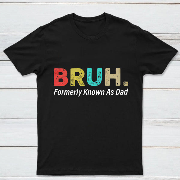 Bruh Formerly Known As Dad Geek T-Shirt