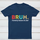 Bruh Formerly Known As Dad Geek T-Shirt