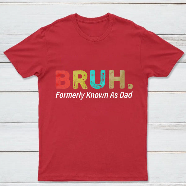 Bruh Formerly Known As Dad Geek T-Shirt