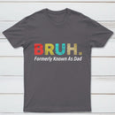 Bruh Formerly Known As Dad Geek T-Shirt