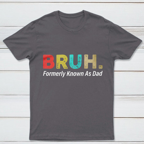 Bruh Formerly Known As Dad Geek T-Shirt