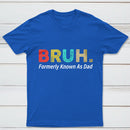 Bruh Formerly Known As Dad Geek T-Shirt