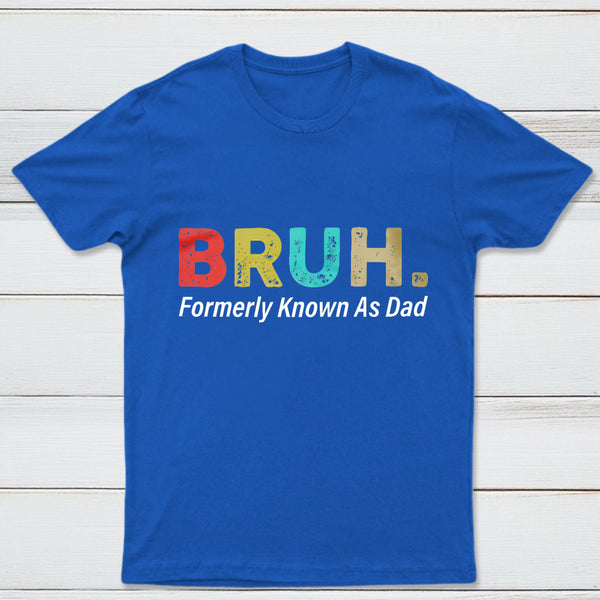 Bruh Formerly Known As Dad Geek T-Shirt