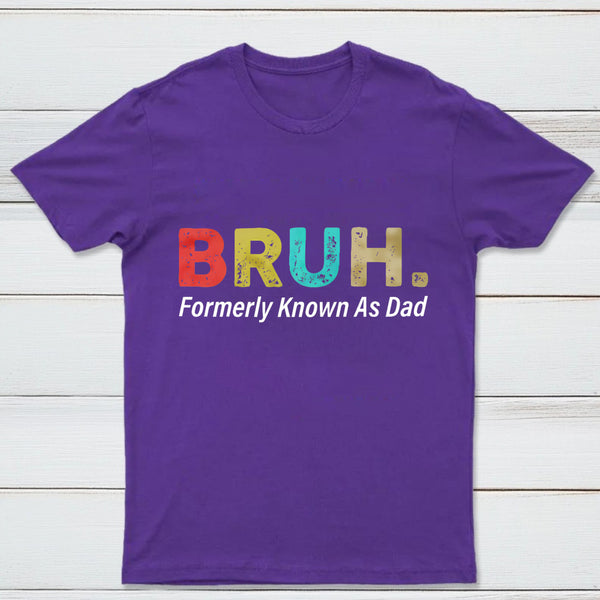 Bruh Formerly Known As Dad Geek T-Shirt
