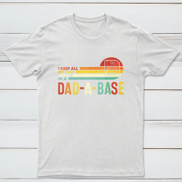 I Keep All My Dad Jokes In A Dad A Base Geek T-Shirt