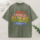Libraries Are The Only Data Centers I Support Unisex Washed T-Shirt