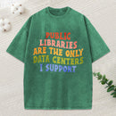 Libraries Are The Only Data Centers I Support Unisex Washed T-Shirt