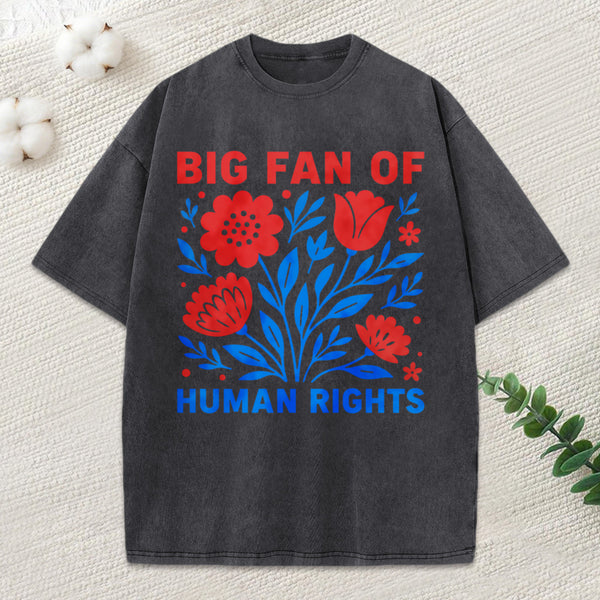 Big Fan Of Human Rights Unisex Washed T-Shirt