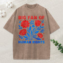 Big Fan Of Human Rights Unisex Washed T-Shirt