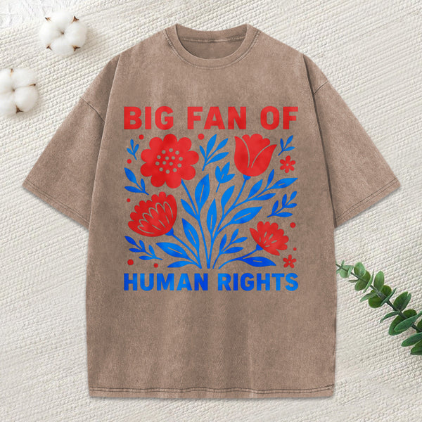 Big Fan Of Human Rights Unisex Washed T-Shirt