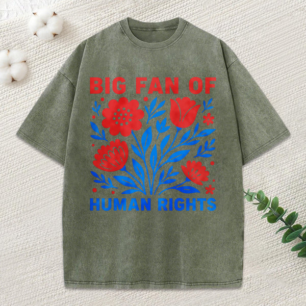 Big Fan Of Human Rights Unisex Washed T-Shirt