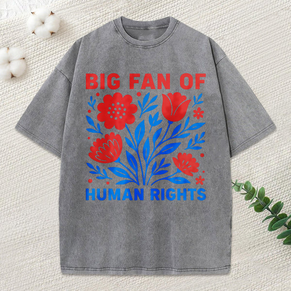 Big Fan Of Human Rights Unisex Washed T-Shirt
