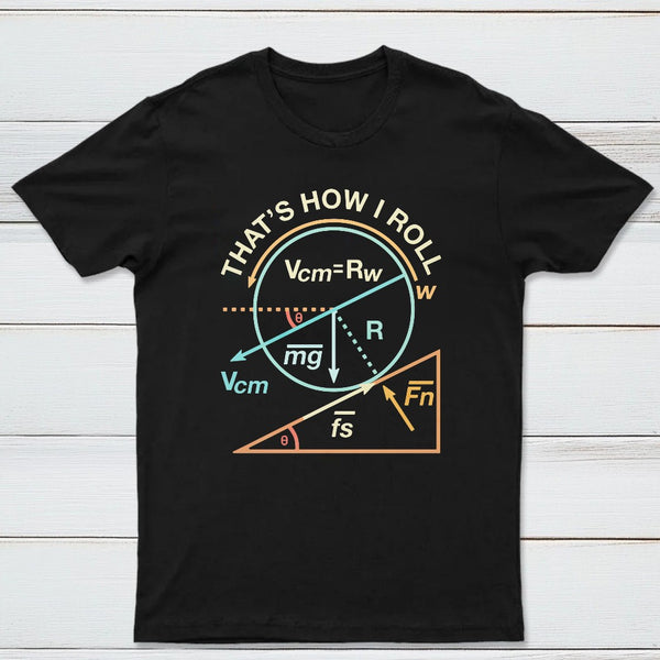 Thats How I Roll Classic Tee