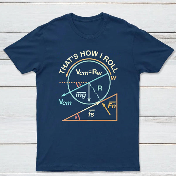 Thats How I Roll Classic Tee