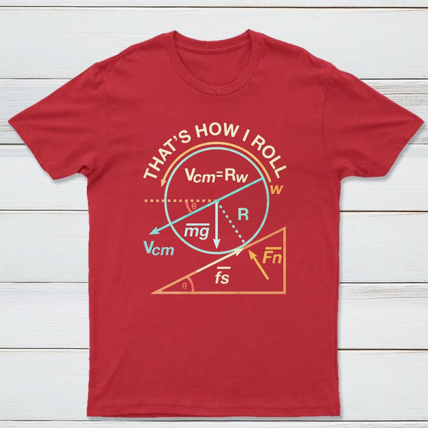 Thats How I Roll Classic Tee