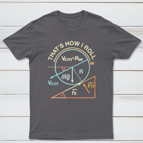 Thats How I Roll Classic Tee