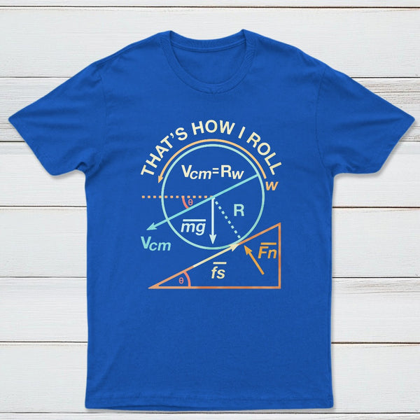 Thats How I Roll Classic Tee
