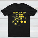 Practiced In The Ancient Ways Classic Tee