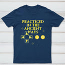 Practiced In The Ancient Ways Classic Tee