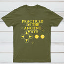 Practiced In The Ancient Ways Classic Tee