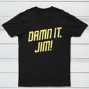 Damn It Jim Classic Tee