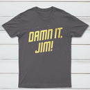 Damn It Jim Classic Tee