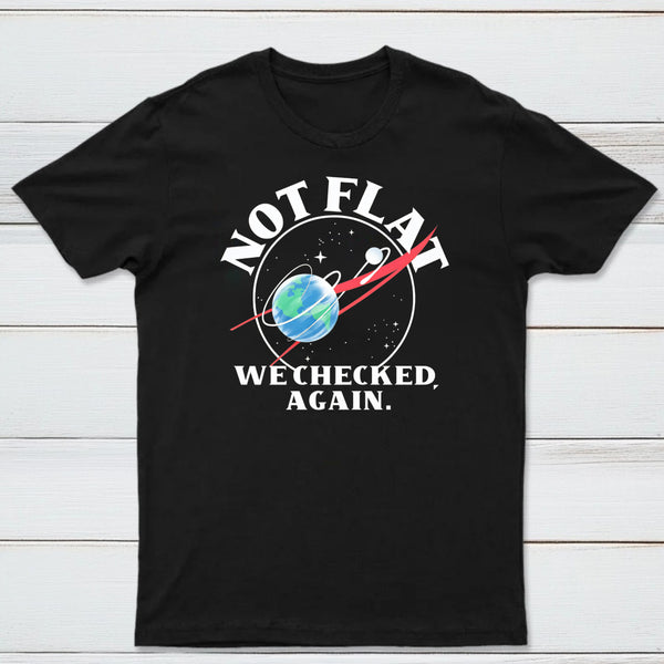 Not Flat We Checked Again Classic Tee