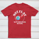 Not Flat We Checked Again Classic Tee