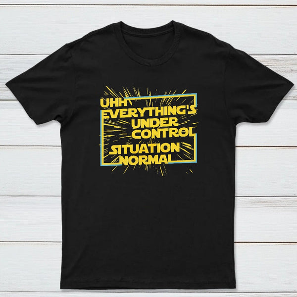 Everythings Under Control Situation Normal Classic Tee