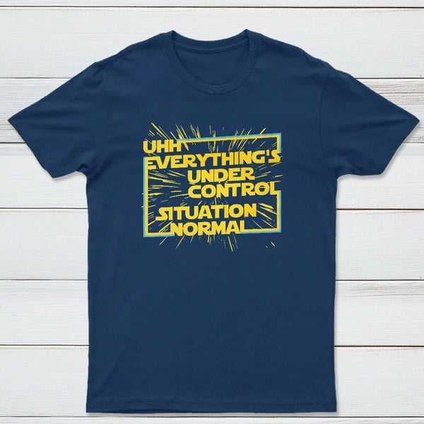 Everythings Under Control Situation Normal Classic Tee