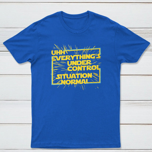 Everythings Under Control Situation Normal Classic Tee