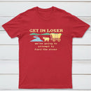 Get In Loser Were Going To Attempt To Ford The River Classic Tee
