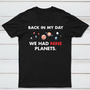 Back In My Day We Had Nine Planets Classic Tee