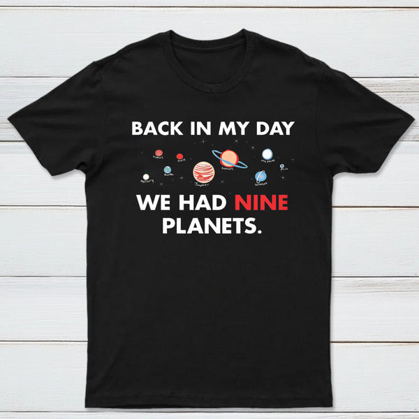 Back In My Day We Had Nine Planets Classic Tee