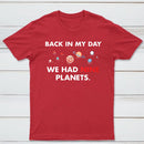 Back In My Day We Had Nine Planets Classic Tee
