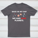 Back In My Day We Had Nine Planets Classic Tee